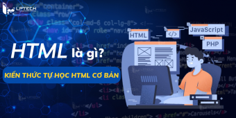 HTML là gì? Kiến thức tự học HTML cơ bản