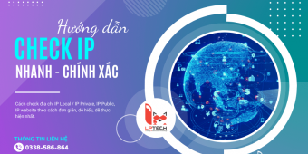 Hướng dẫn check IP - xác định địa chỉ IP chính xác nhanh nhất