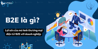 B2E là gì? Lợi ích của mô hình thương mại điện tử B2E với doanh nghiệp