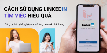 Cách sử dụng LinkedIn tìm việc hiệu quả và phù hợp cho ứng viên