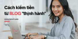 Hướng dẫn cách kiếm tiền từ blog dễ dàng