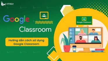 Google classroom là gì? Hướng dẫn cách sử dụng Google Classroom