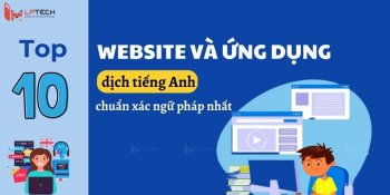 Top 10 website và ứng dụng dịch tiếng Anh chuẩn xác ngữ pháp nhất