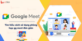 Google Meet là gì? Tìm hiểu cách sử dụng phòng họp gg meet đơn giản