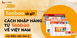 Taobao là gì? Cách nhập hàng từ taobao về việt nam và điều cần lưu ý