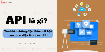 API là gì? Tìm hiểu những đặc điểm nổi bật của giao diện lập trình API