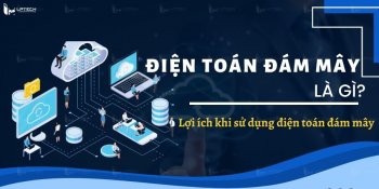 Điện toán đám mây là gì? Lợi ích khi sử dụng điện toán đám mây