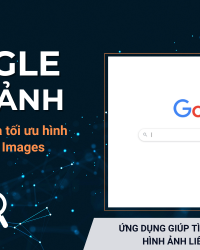 Google hình ảnh là gì? Cách tìm kiếm hình ảnh trên Google