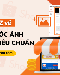 Từ A đến Z về kích thước ảnh Shopee tiêu chuẩn nhà bán hàng cần nắm