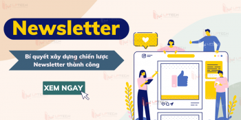 Newsletter là gì? Bí quyết xây dựng chiến lược Newsletter thành công