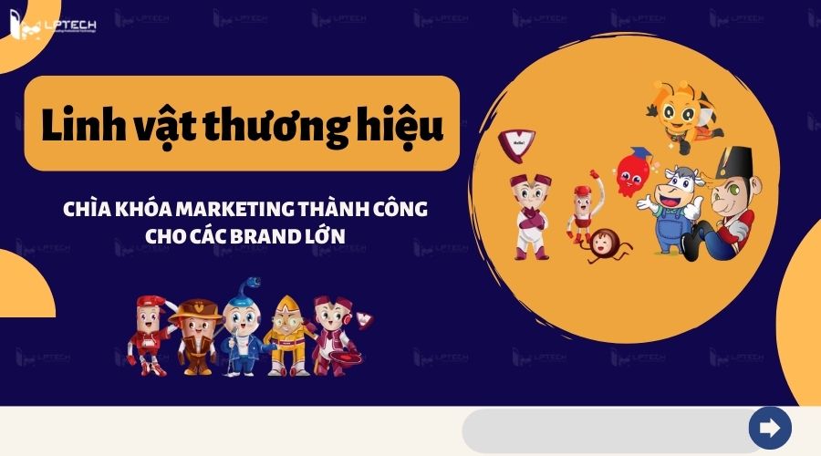 Linh vật thương hiệu: Chìa khóa marketing thành công cho các brand lớn