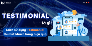 Testimonial là gì? Cách sử dụng Testimonial thu hút khách hàng hiệu quả