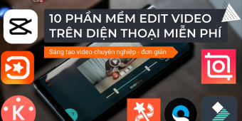 10 Phần mềm edit video miễn phí tốt nhất trên di động