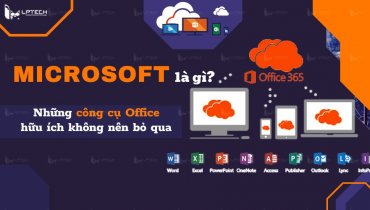 Microsoft Office là gì? Những công cụ Office hữu ích không nên bỏ qua