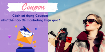 Coupon là gì? Cách sử dụng Coupon như thế nào để marketing hiệu quả?