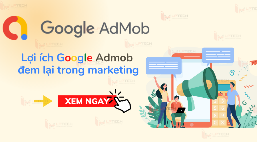 Lợi ích Google Admob đem lại trong marketing