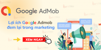 Google Admob là gì? Lợi ích Google Admob đem lại trong marketing