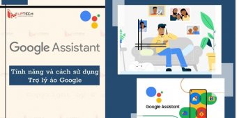 Google Assistant là gì? Tính năng và cách sử dụng Trợ lý ảo Google