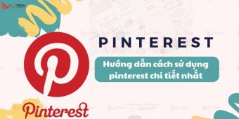 Pinterest là gì? Hướng dẫn cách sử dụng pinterest chi tiết nhất