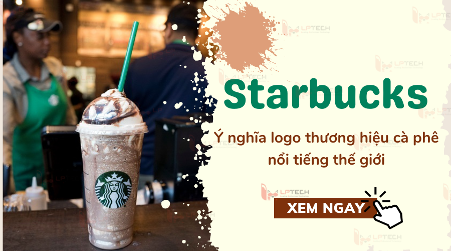 Bật mí ý nghĩa logo Starbucks - Thương hiệu cà phê nổi tiếng thế giới