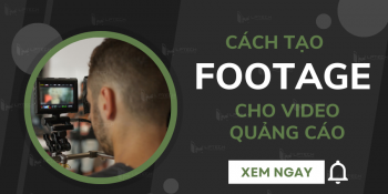 Footage là gì? Cách tạo Footage cho video quảng cáo chất lượng