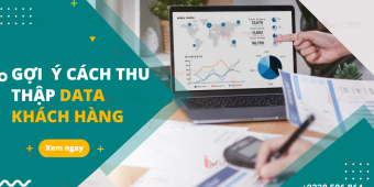 Data khách hàng là gì? Gợi ý cách thu thập data khách hàng hiệu quả