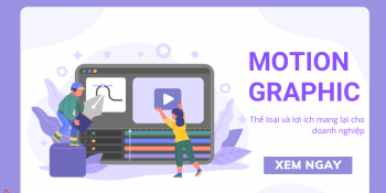 Motion Graphic: Thể loại và lợi ích mang lại cho doanh nghiệp