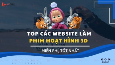 Top các website làm phim hoạt hình 3D miễn phí, tốt nhất 