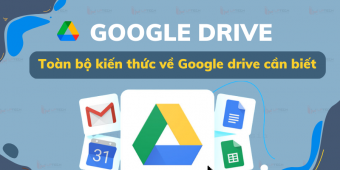 Google drive: Toàn bộ kiến thức về Google drive cần biết