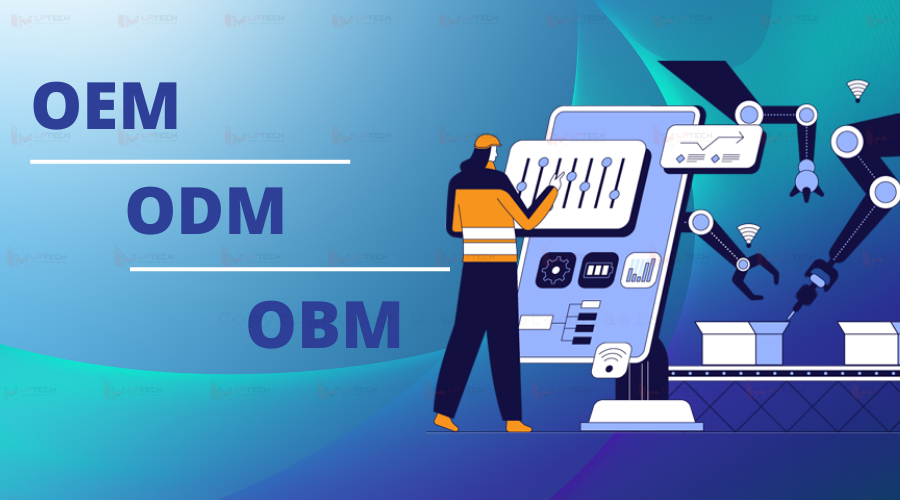 Phân biệt giữa OEM, ODM và OBM