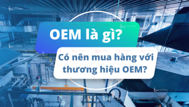 OEM là gì? Có nên mua hàng với thương hiệu OEM?