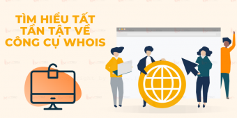 Công cụ Whois là gì? Tìm hiểu tất tần tật về công cụ Whois