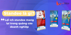 Standee là gì? Lợi ích standee mang lại trong quảng cáo doanh nghiệp