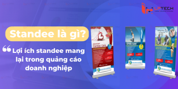 Standee là gì? Lợi ích standee mang lại trong quảng cáo doanh nghiệp