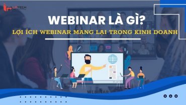 Webinar là gì? Lợi ích webinar mang lại trong kinh doanh