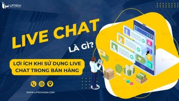 Live chat là gì? Lợi ích khi sử dụng live chat trong bán hàng