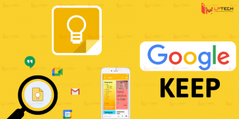 Google Keep là gì? Hướng dẫn cách sử dụng Google Keep hiệu quả