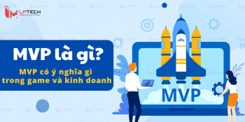 MVP là gì? MVP có ý nghĩa gì trong game và kinh doanh