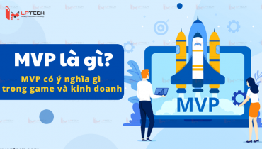 MVP là gì? MVP có ý nghĩa gì trong game và kinh doanh