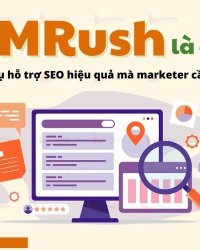 SEMRush là gì? Công cụ hỗ trợ SEO hiệu quả mà marketer cần biết  