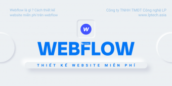 Webflow là gì? Tính năng và lợi ích mà Webflow mang lại