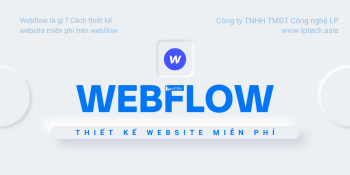 Webflow là gì? Tính năng và lợi ích mà Webflow mang lại