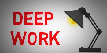 Deep Work là gì? Làm thế nào để thực hành Deep Work hiệu quả