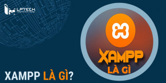 Xampp là gì? Hướng dẫn cách cài đặt và sử dụng Xampp