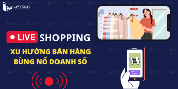 Live shopping: Xu hướng bán hàng bùng nổ doanh số