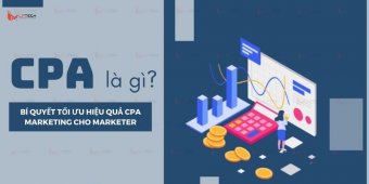 CPA là gì? Bí quyết tối ưu hiệu quả CPA Marketing cho marketer