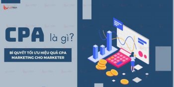 CPA là gì? Bí quyết tối ưu hiệu quả CPA Marketing cho marketer