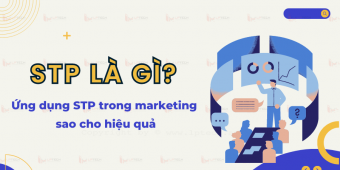 Chiến lược STP là gì? Ứng dụng STP trong marketing sao cho hiệu quả?