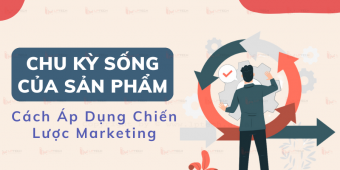 Chu kỳ sống của sản phẩm và cách áp dụng chiến lược marketing phù hợp