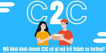 C2C là gì? Mô hình kinh doanh C2C có gì mà trở thành xu hướng?